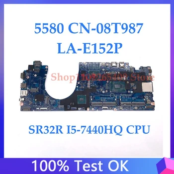 Placa-mãe CN-08T987 08T987 8T987 Para DELL 5580 Laptop placa-Mãe LA-E152P Com SR32R I5-7440HQ de CPU de 100% Testado a Funcionar Bem